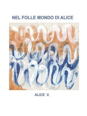 cover image of Nel folle mondo di Alice